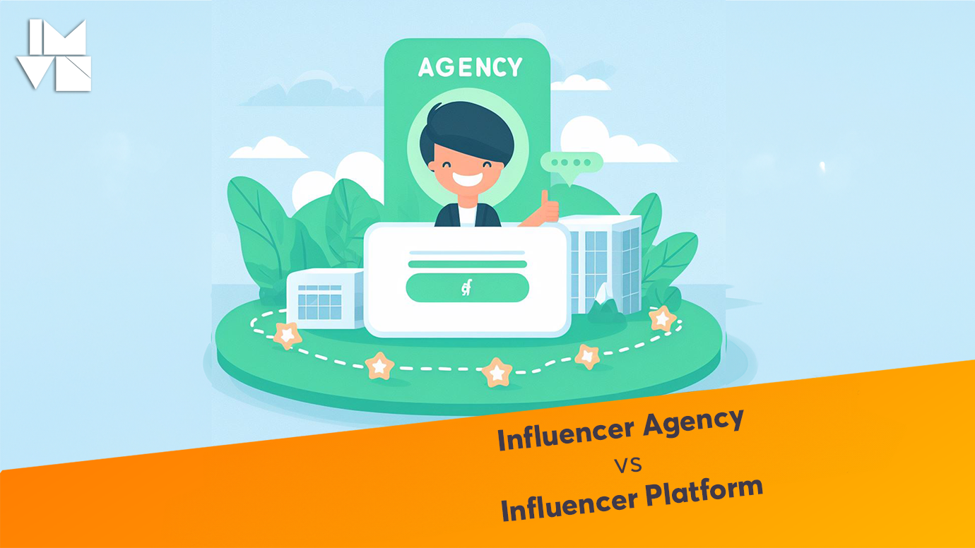 Giữa Influencer Agency vs Influencer Platform – giải pháp nào để lựa chọn?