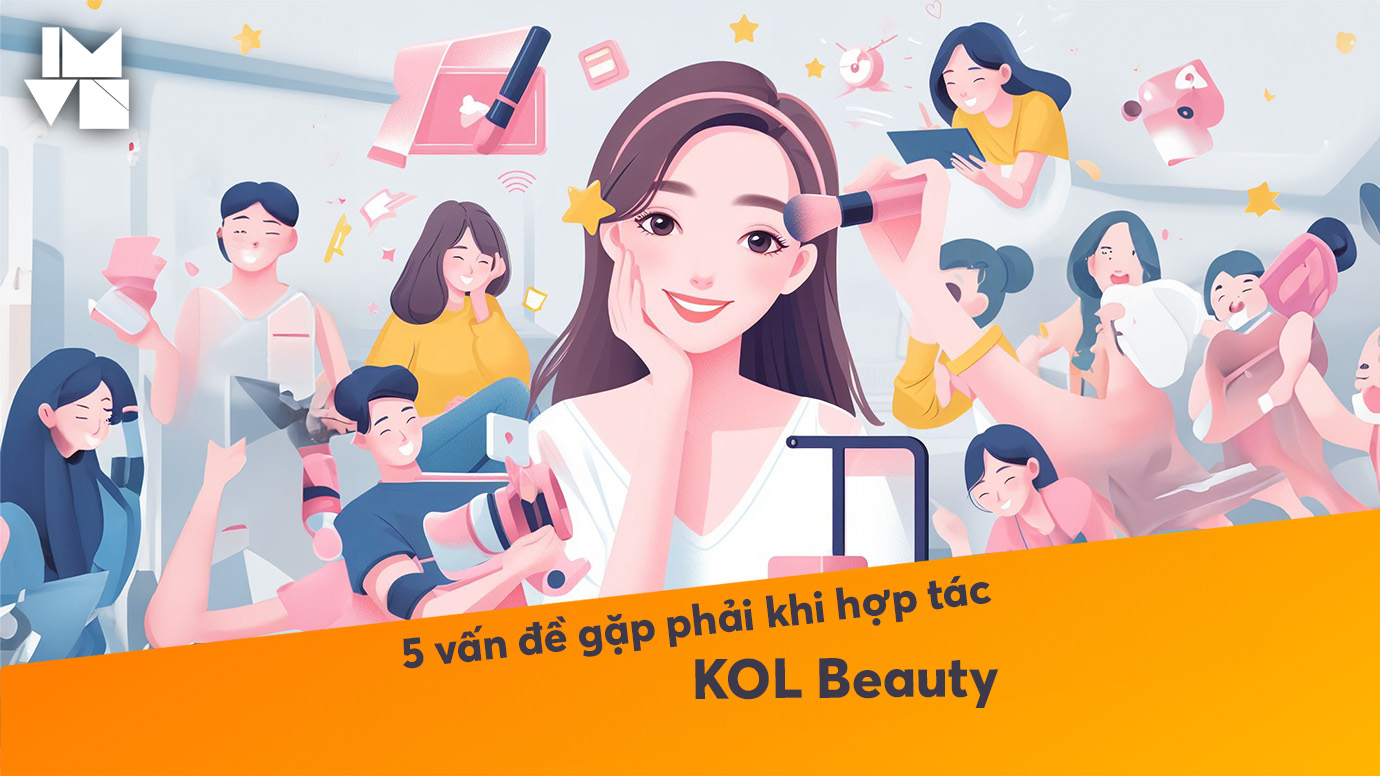 5 vấn đề thường xuyên gặp phải khi hợp tác với KOL Beauty