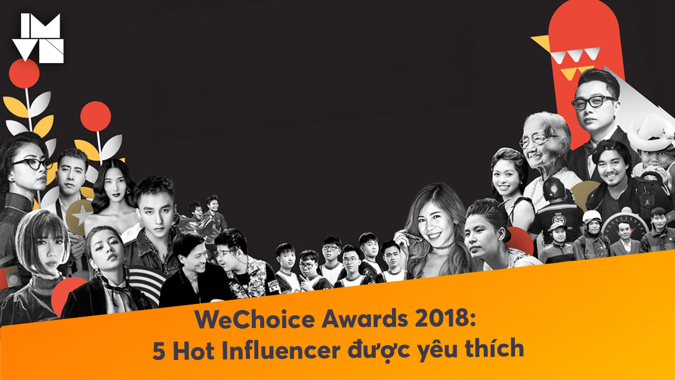 WeChoice Awards 2018: 5 Hot Influencer được yêu thích