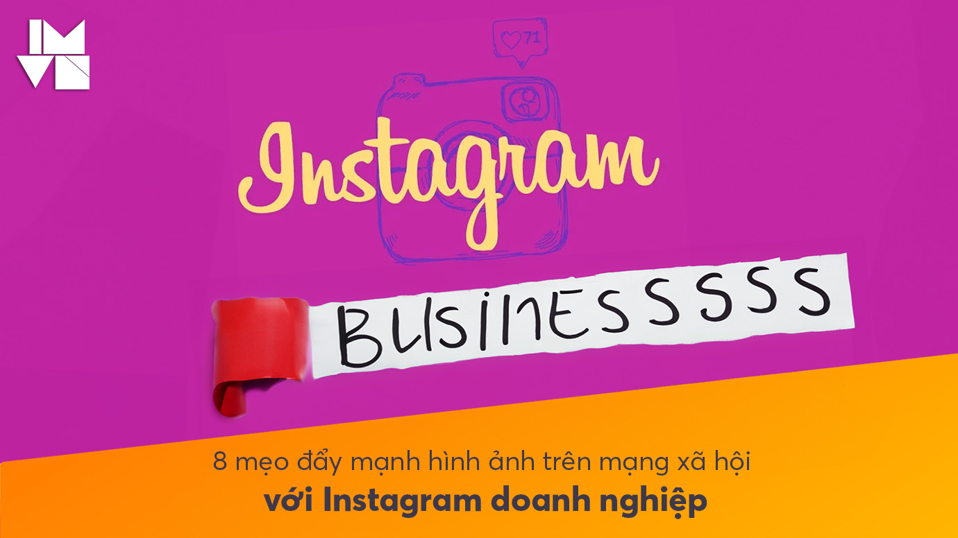 Instagram doanh nghiệp: 8 mẹo giúp đẩy mạnh hình ảnh doanh nghiệp trên mạng xã hội