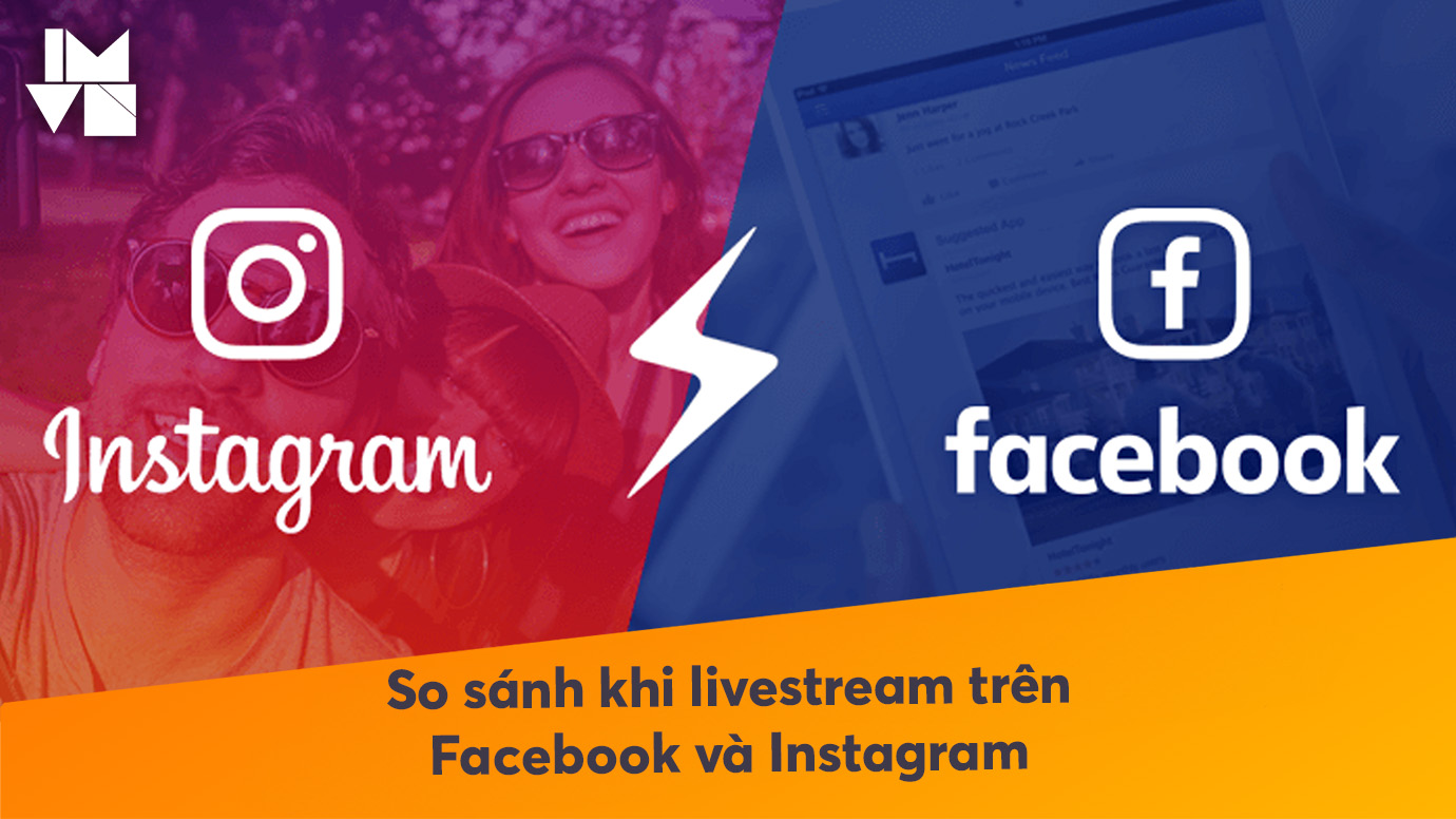 So sánh khi livestream trên Facebook và Instagram