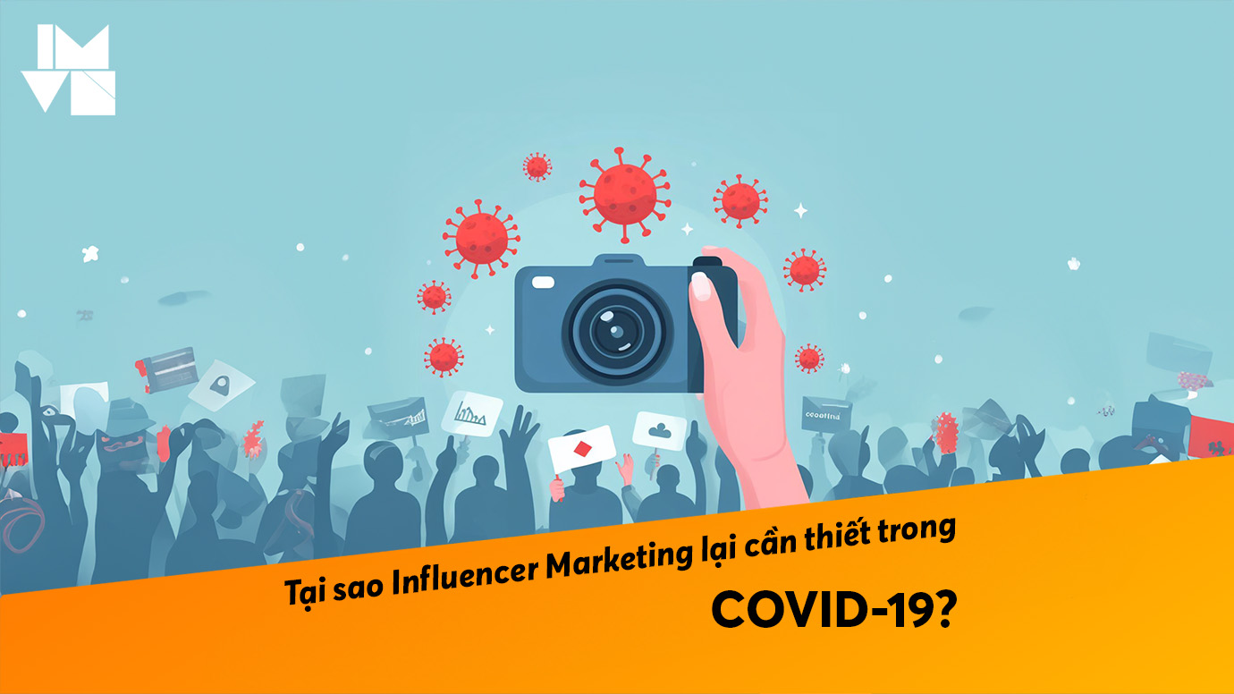 Tại sao Influencer Marketing lại cần thiết trong đại dịch COVID-19?