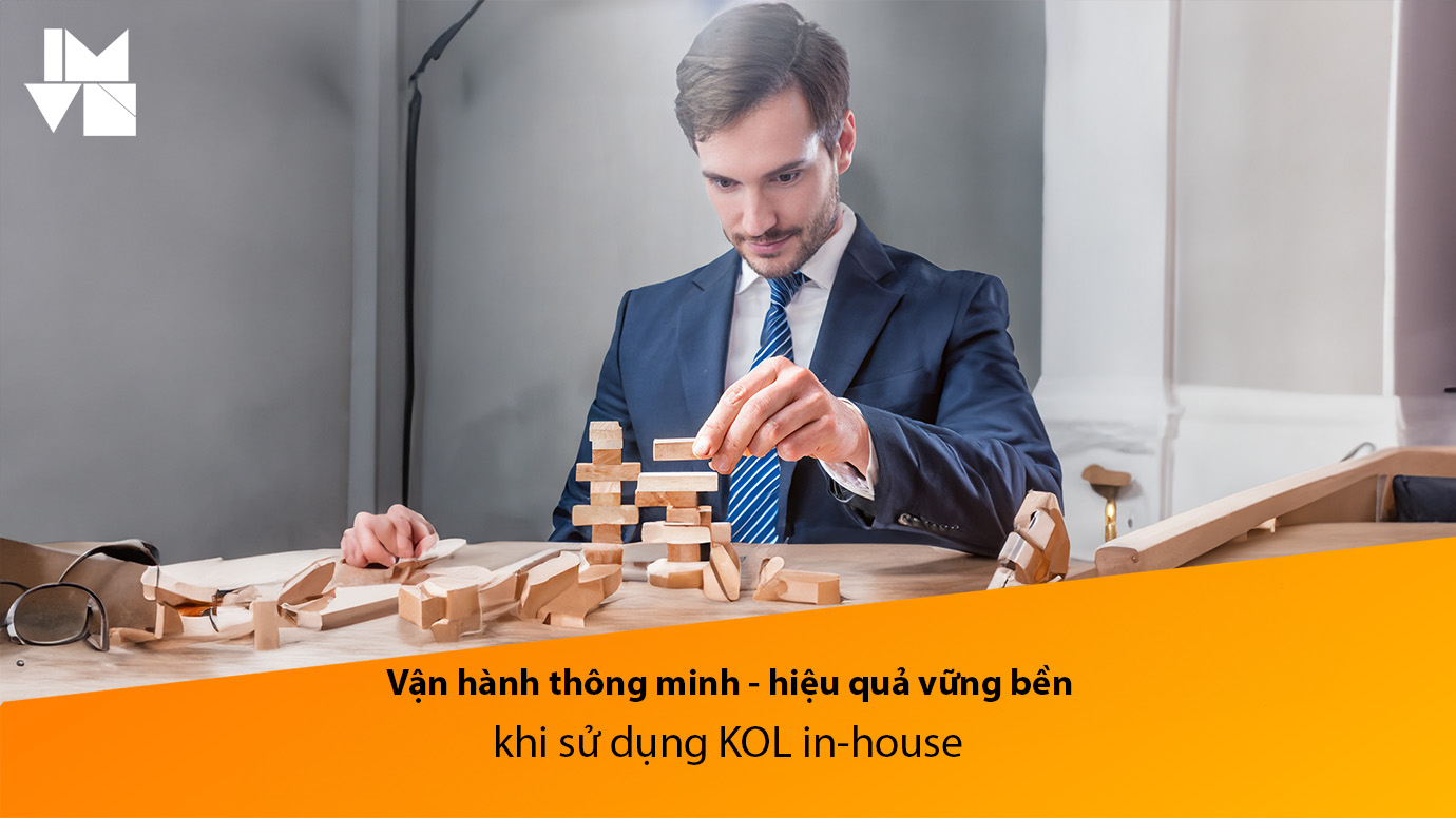 KOL in-house – Vận hành thông minh, hiệu quả vững bền