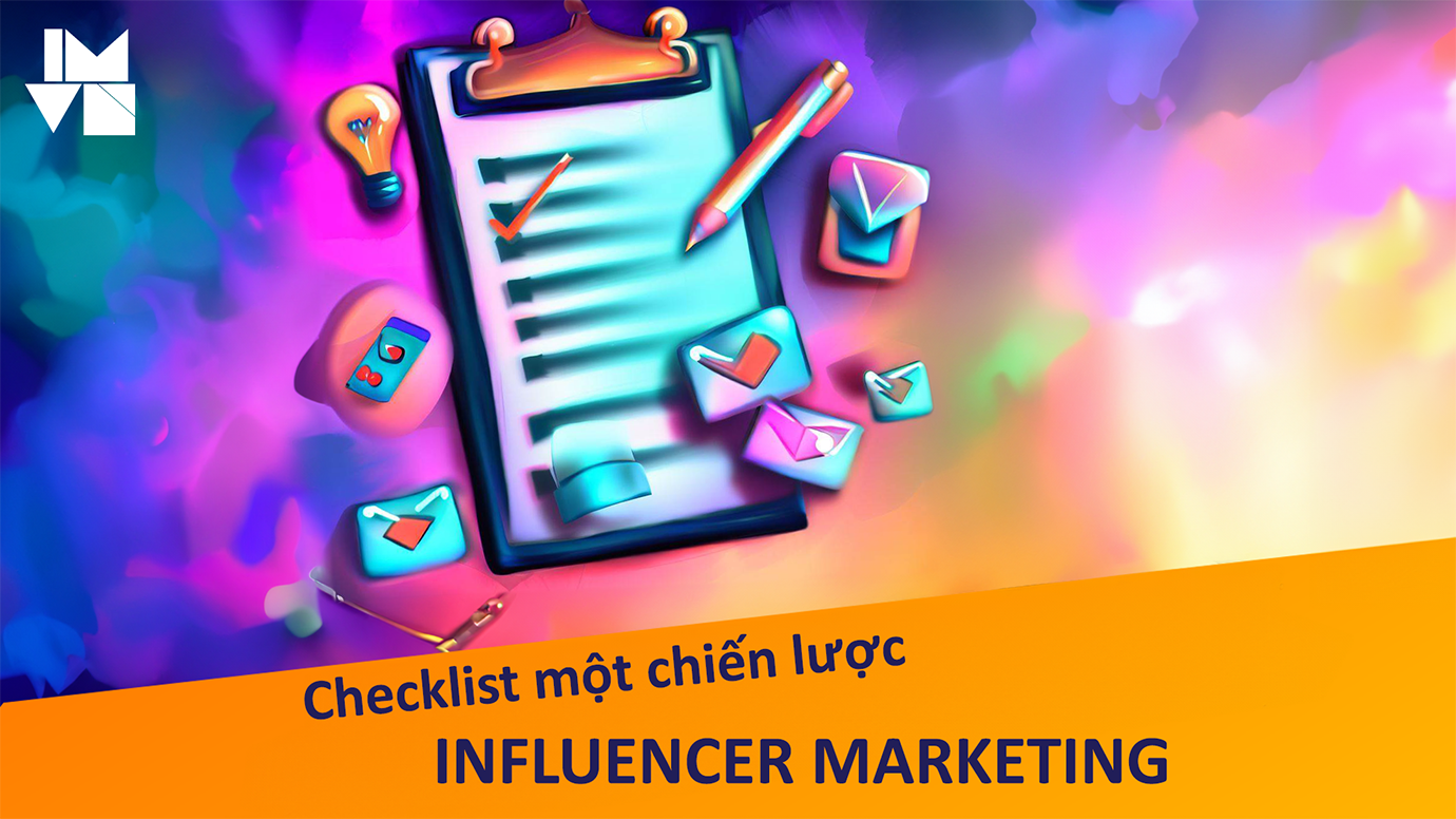 Top 9 Checklist chiến dịch Influencer Marketing cần có – 2023