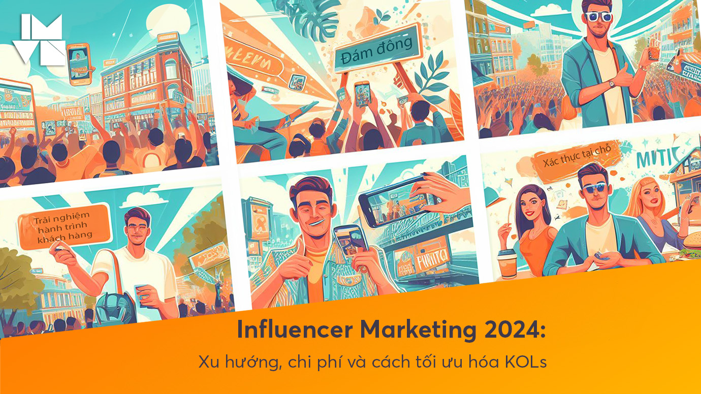Influencer Marketing 2024: Xu hướng và cách tối ưu hóa chi phí KOLs