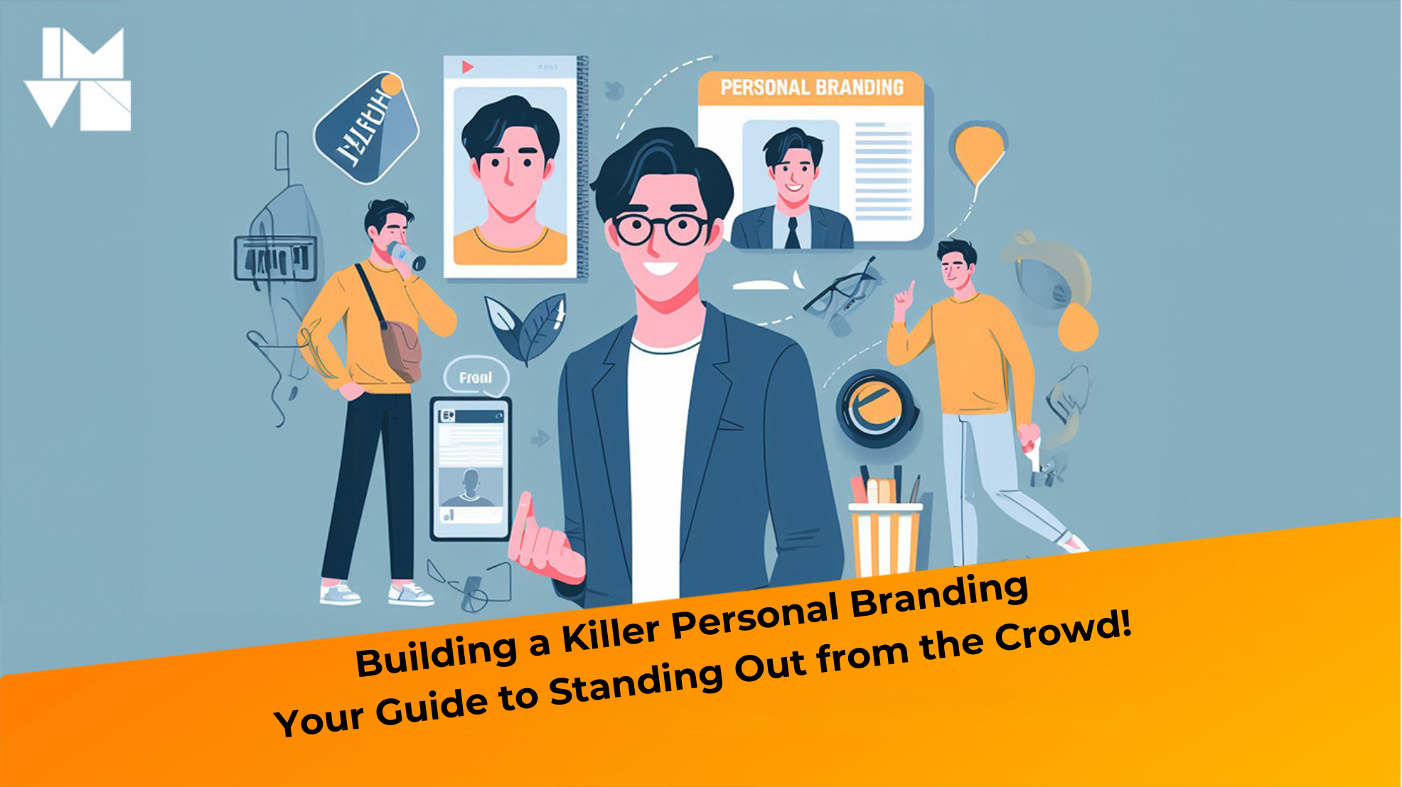 Building a Killer Personal Branding: Your Guide to Standing Out from the Crowd!