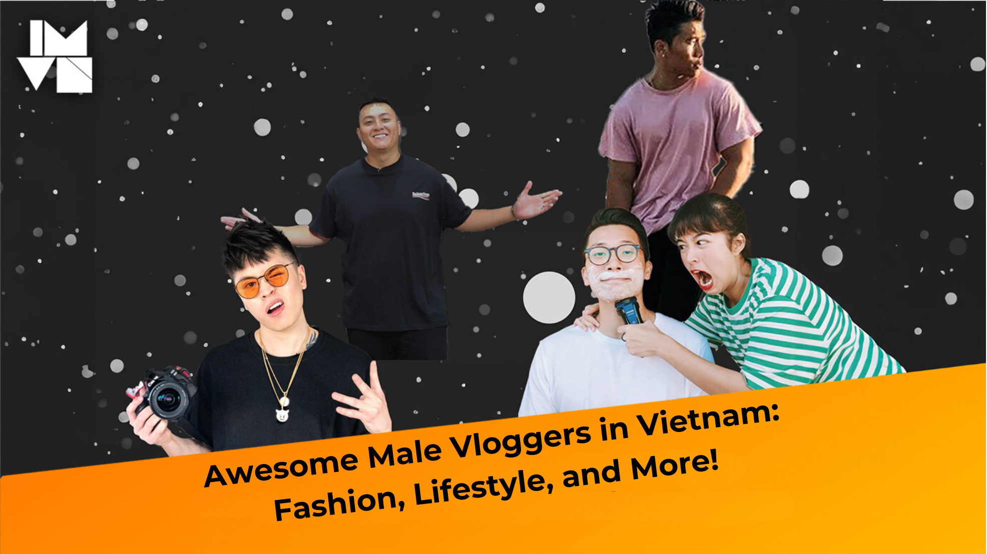 Awesome Male Vloggers in Vietnam: Fashion, Lifestyle, and More!