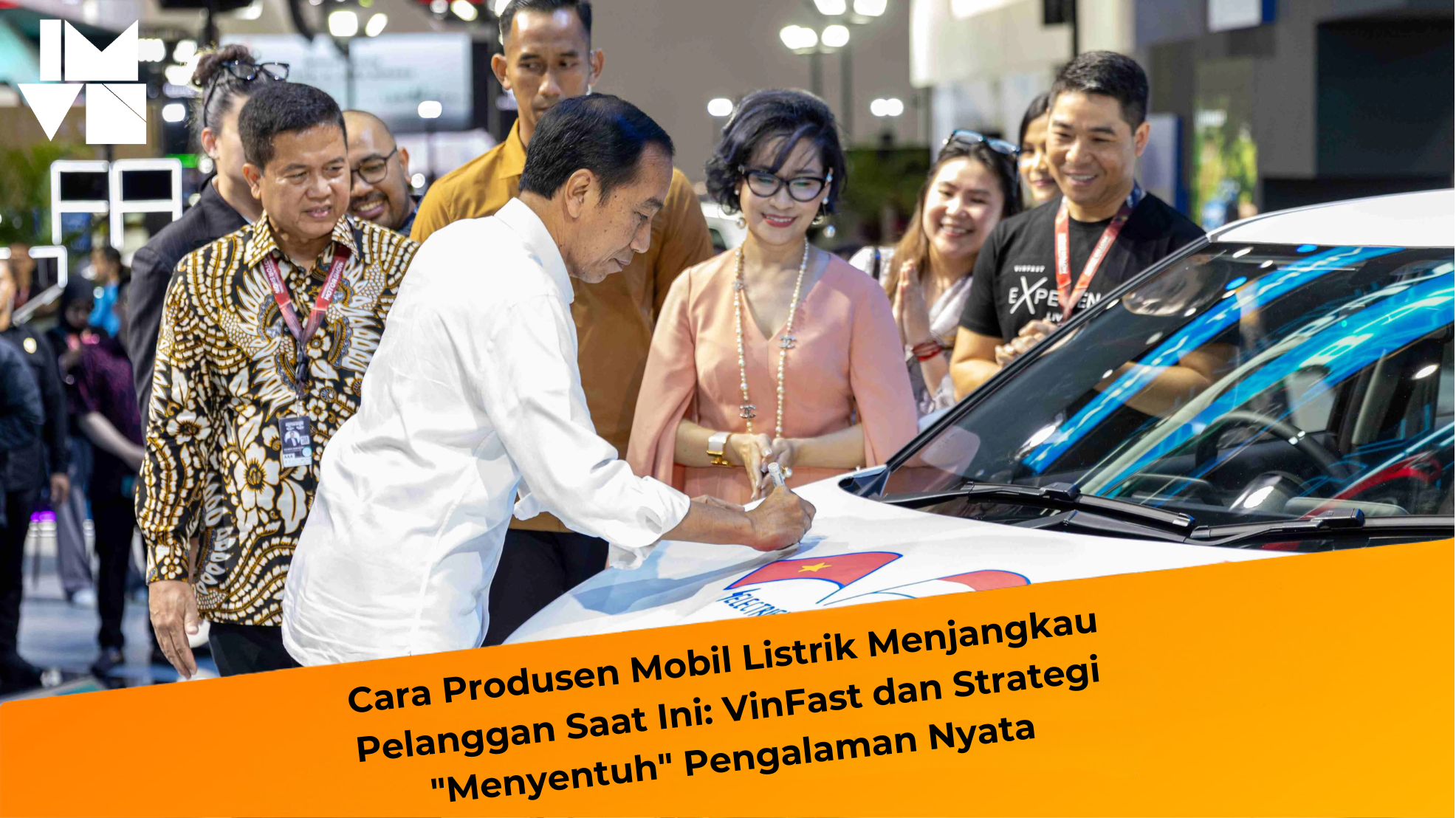 Cara Produsen Mobil Listrik Menjangkau Pelanggan Saat Ini: VinFast dan Strategi “Menyentuh” Pengalaman Nyata