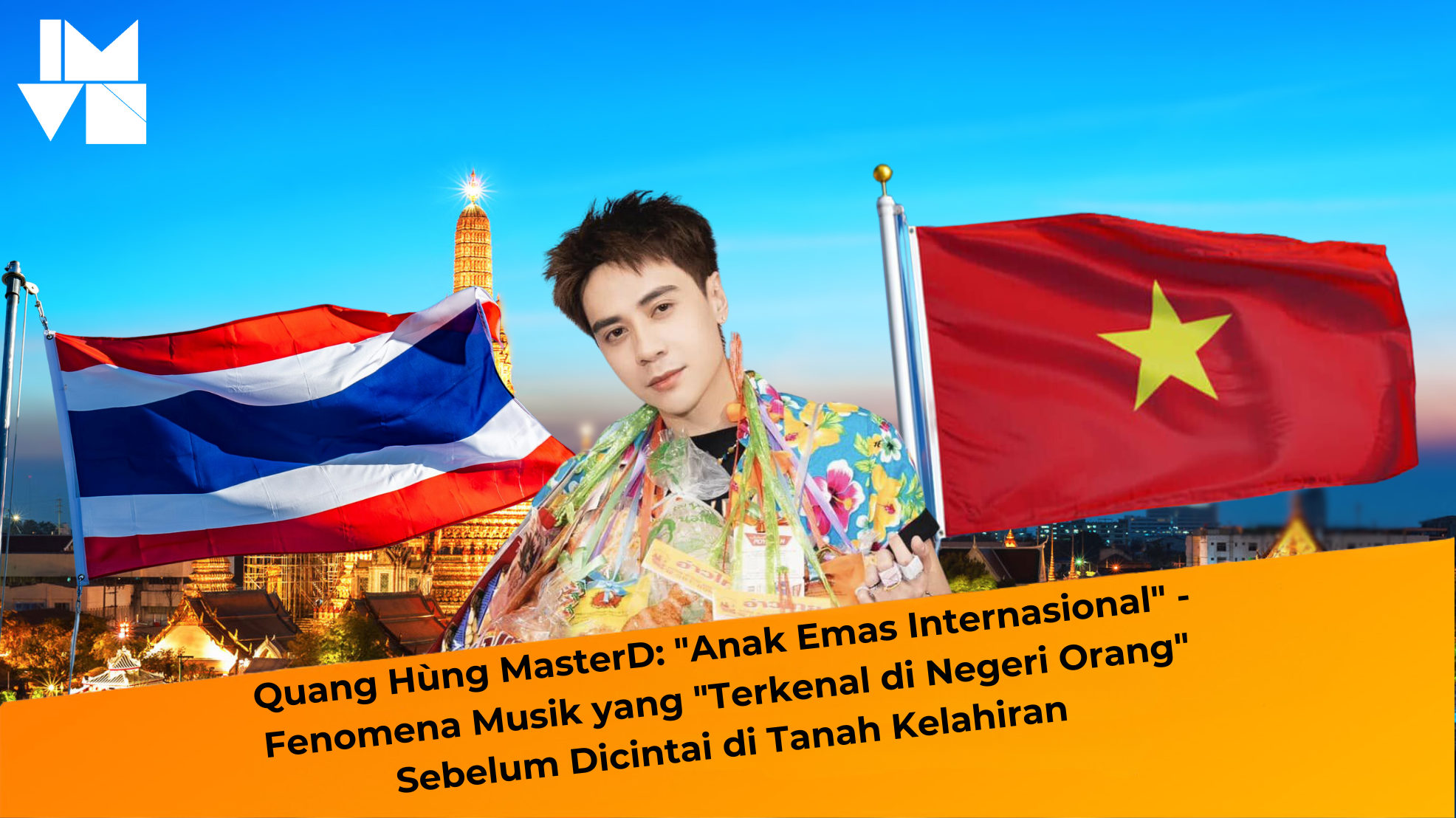 Quang Hùng MasterD: “Anak Emas Internasional” – Fenomena Musik yang “Terkenal di Negeri Orang” Sebelum Dicintai di Tanah Kelahiran