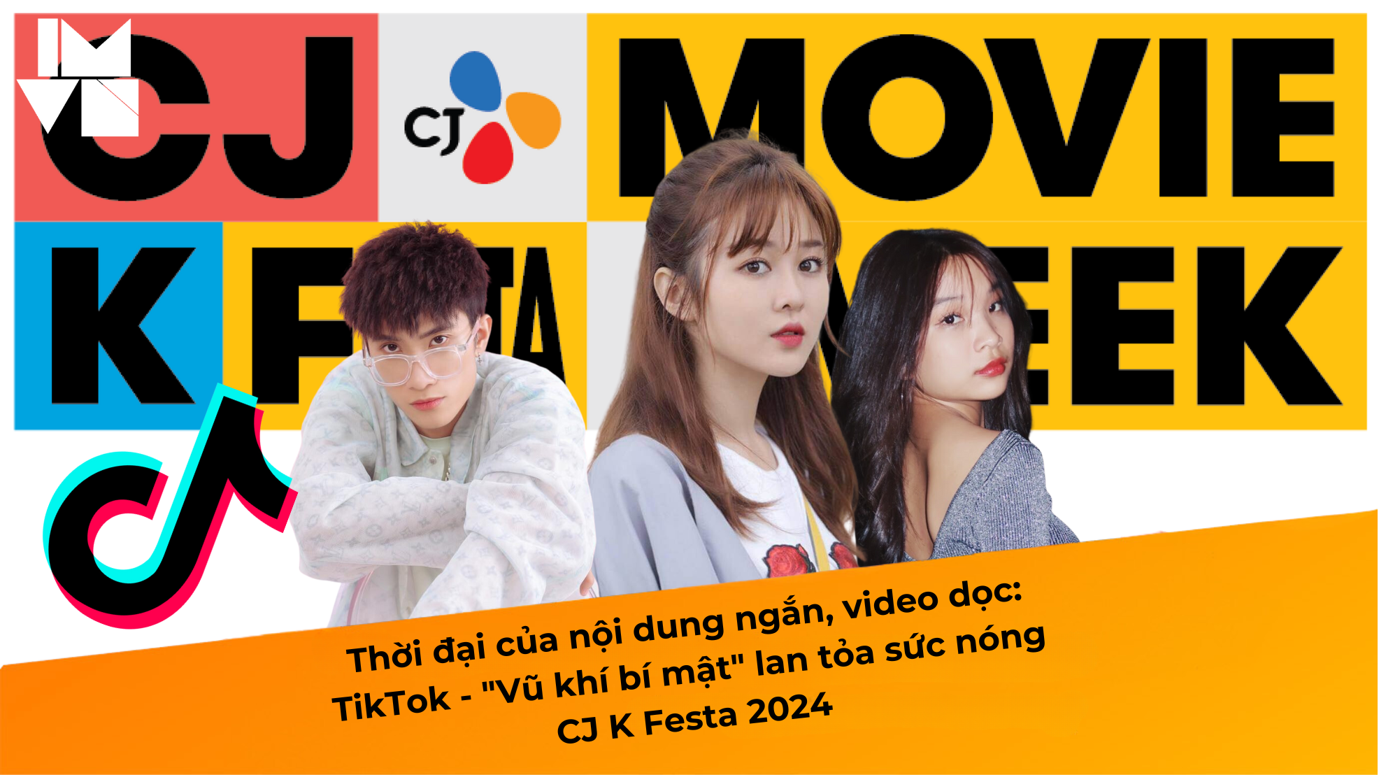 Thời đại của nội dung ngắn, video dọc: TikTok – “Vũ khí bí mật” lan tỏa sức nóng CJ K Festa 2024