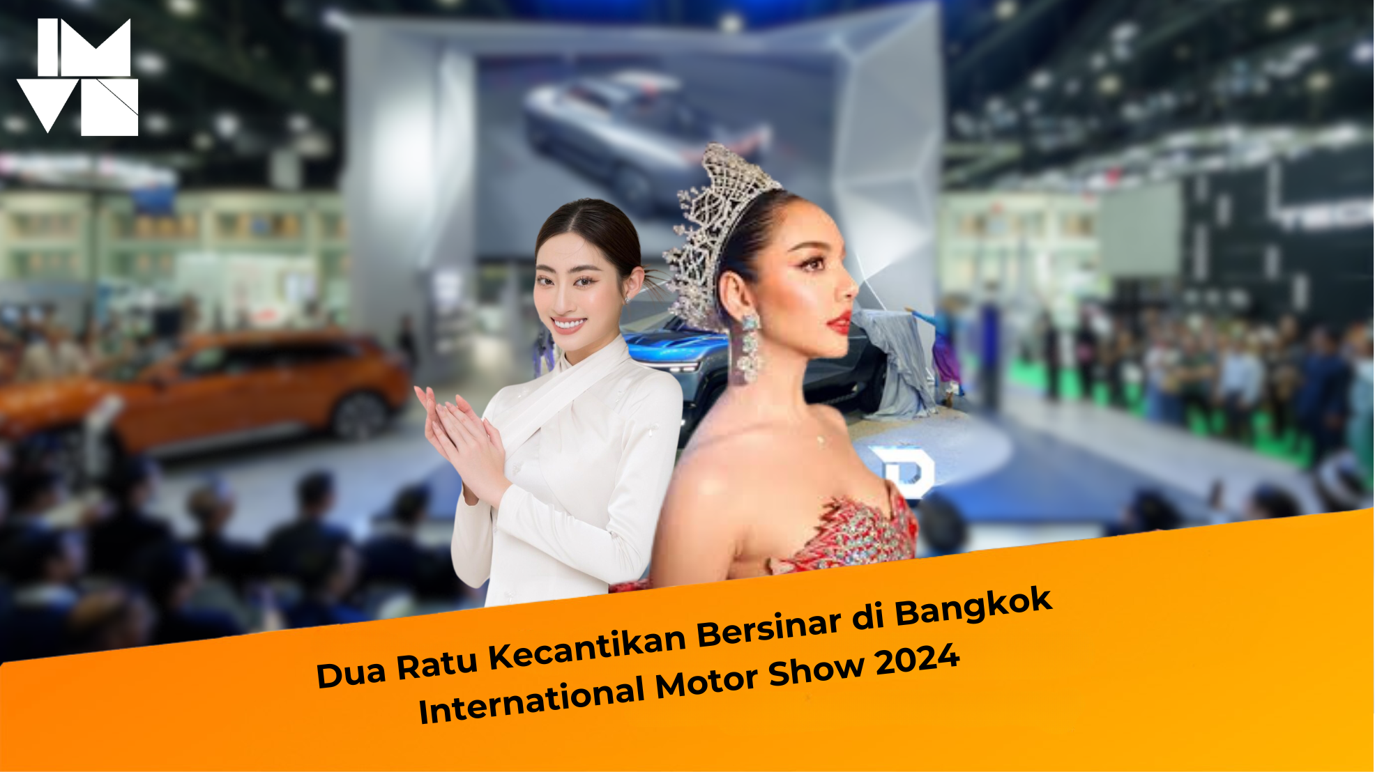 Dua Ratu Kecantikan Bersinar di Bangkok International Motor Show 2024