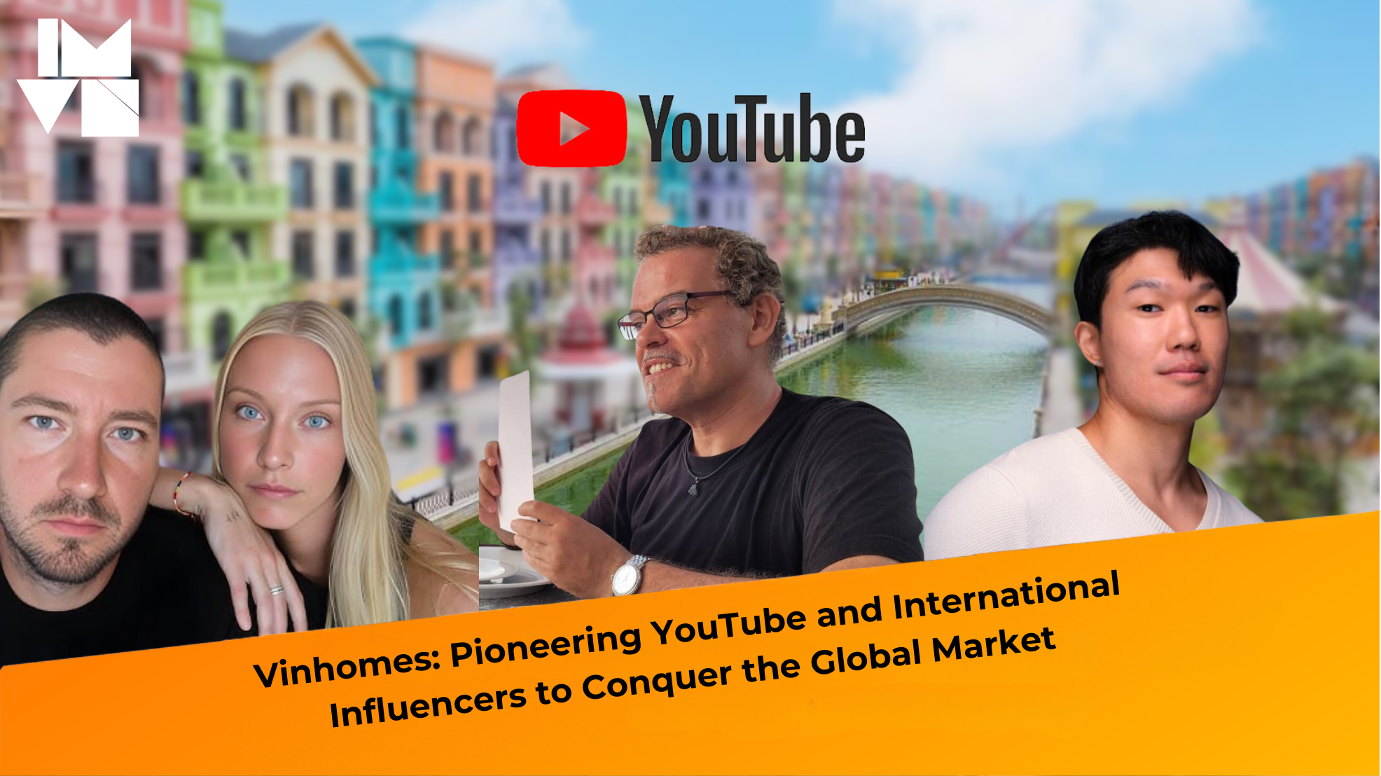 Vinhomes: Pioneering YouTube and International Influencers to Conquer the Global Market