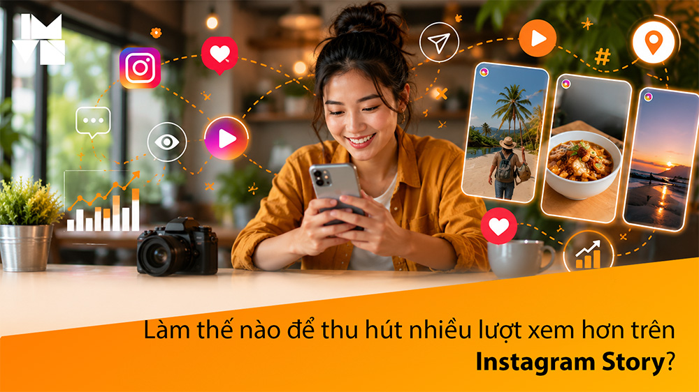 Làm thế nào để thu hút nhiều lượt xem hơn trên Instagram Story?