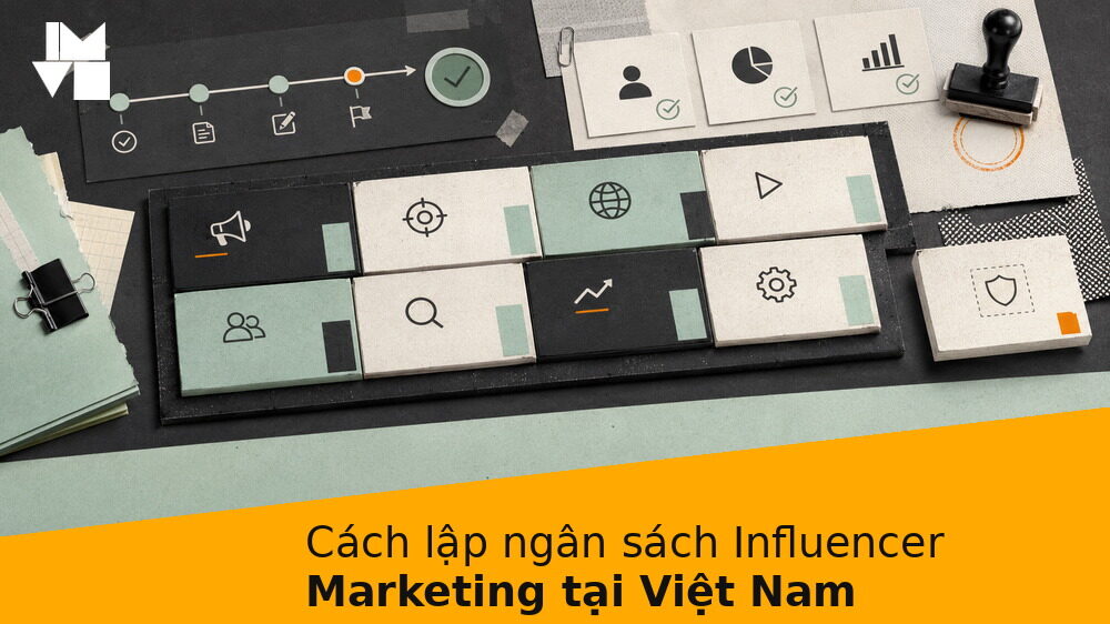 Cách lập ngân sách Influencer Marketing tại Việt Nam