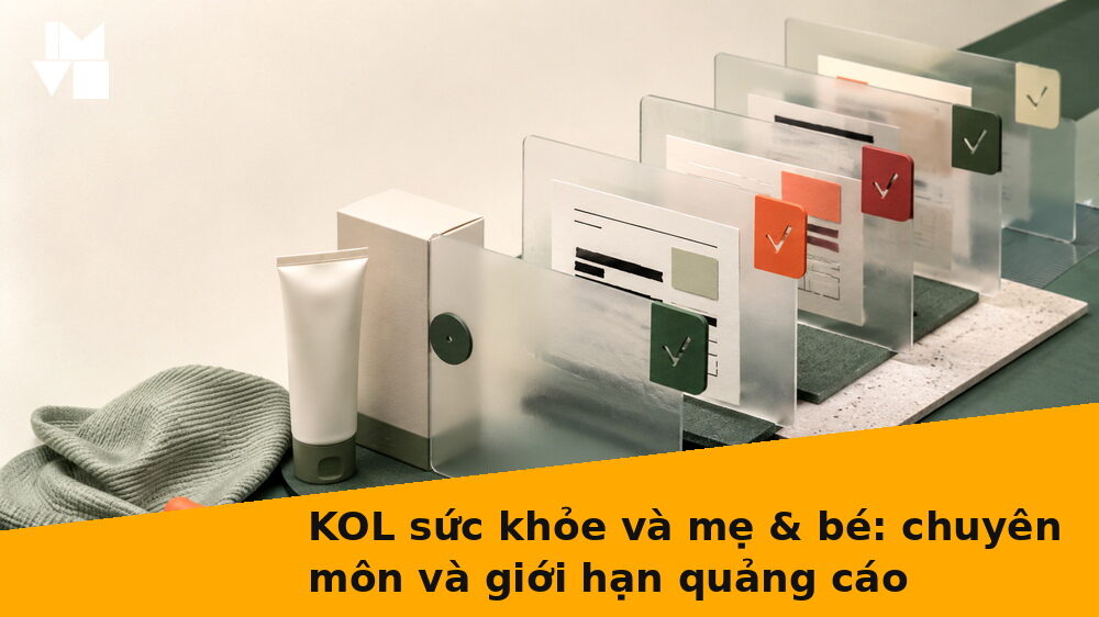 KOL sức khỏe và mẹ & bé: chuyên môn và giới hạn quảng cáo