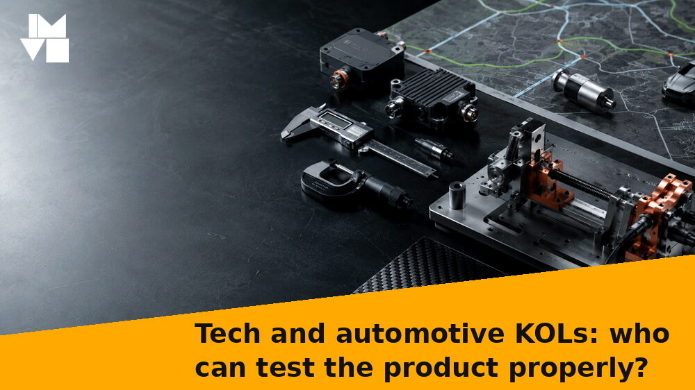 Tech and automotive KOLs: who can test the product properly?