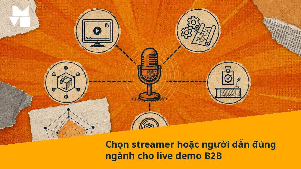 Chọn streamer hoặc người dẫn đúng ngành cho live demo B2B