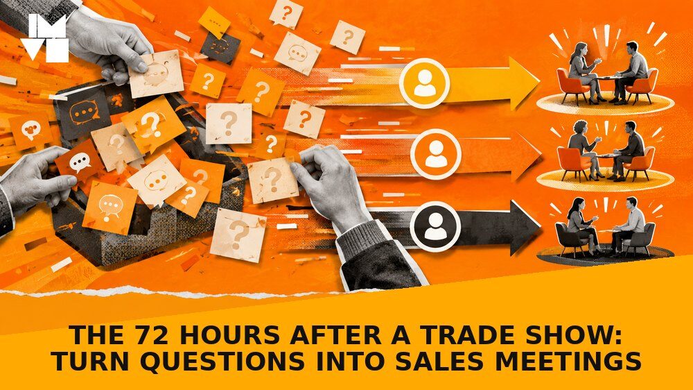 The 72 Hours After a Trade Show: Turn Questions into Sales Meetings